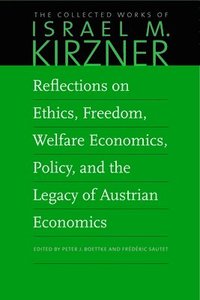 bokomslag Reflections on Ethics, Freedom, Welfare Economics, Policy, and the Legacy of Austrian Economics