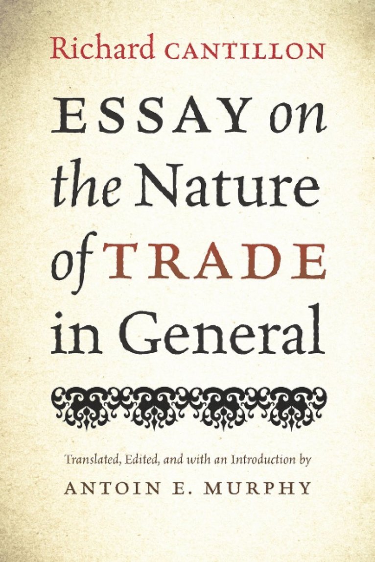 Richard Cantillon, Antoin E. Murphy, Antoin E Murphy - Essay on the Nature of Trade in General, Häftad