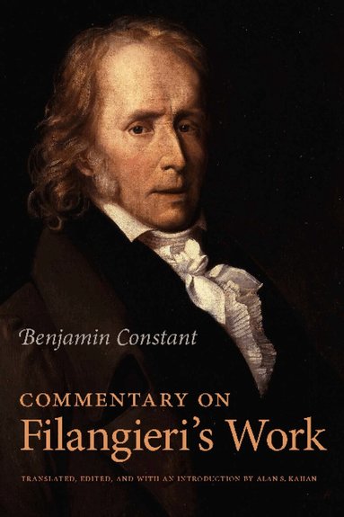 Benjamin Constant, Alan S. Kahan, Alan S Kahan - Commentary on Filangieri's Work, Häftad