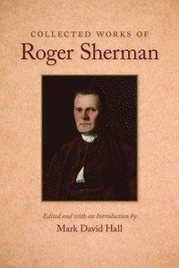 bokomslag Collected Works of Roger Sherman