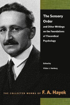 The Sensory Order and Other Writings on the Foundations of Theoretical Psychology 1