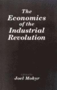 Joel Mokyr - Economics of the Industrial Revolution, Inbunden