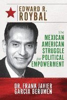 bokomslag Edward R. Roybal: The Mexican American Struggle for Political Empowerment