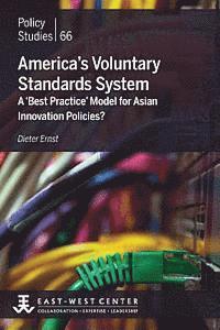 bokomslag America's Voluntary Standards System: A 'Best Practice' Model for Asian Innovation Policies?