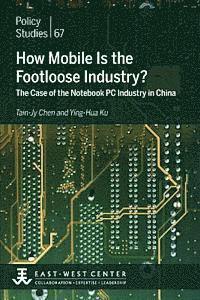 bokomslag How Mobile Is the Footloose Industry? the Case of the Notebook PC Industry in China