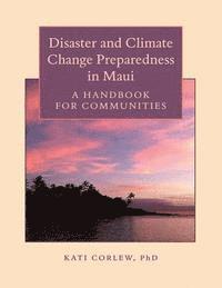 bokomslag Disaster and Climate Change Preparedness in Maui: A Handbook for Communities