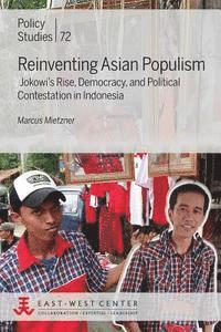 bokomslag Reinventing Asian Populism: Jokowi's Rise, Democracy, and Political Contestation in Indonesia