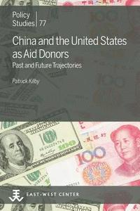 bokomslag China and the United States as Aid Donors: Past and Future Trajectories