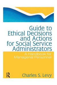 bokomslag Guide to Ethical Decisions and Actions for Social Service Administrators