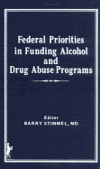 bokomslag Federal Priorities in Funding Alcohol and Drug Abuse Programs