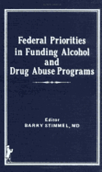 Federal Priorities in Funding Alcohol and Drug Abuse Programs 1