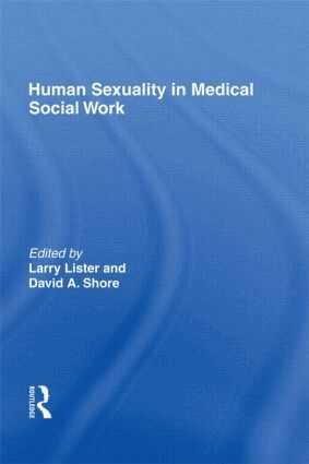H Lawrence Lister, David A Shore - Human Sexuality in Medical Social Work, Inbunden