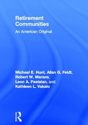 Michael E Hunt, Allan G Feldt, Robert W Marans, Kathleen L Vakalo, Leon A Pastalan, Michael E. Hunt, Allan G. Feldt - Retirement Communities, Inbunden