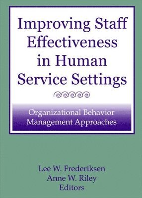 Improving Staff Effectiveness in Human Service Settings 1