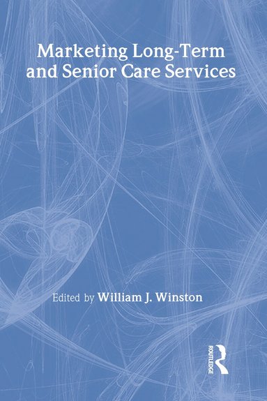 William Winston - Marketing Long-Term and Senior Care Services, Inbunden
