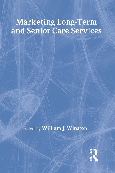 bokomslag Marketing Long-Term and Senior Care Services