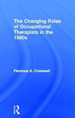 The Changing Roles of Occupational Therapists in the 1980s 1