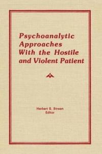 bokomslag Psychoanalytic Approaches With the Hostile and Violent Patient