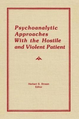 Psychoanalytic Approaches With the Hostile and Violent Patient 1