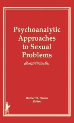 Herbert S Strean, Herbert S. Strean - Psychoanalytic Approaches to Sexual Problems, Inbunden
