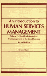 Introduction to Human Services Management (Part I of 2-book set, Social Administration) 1
