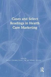 bokomslag Cases and Select Readings in Health Care Marketing