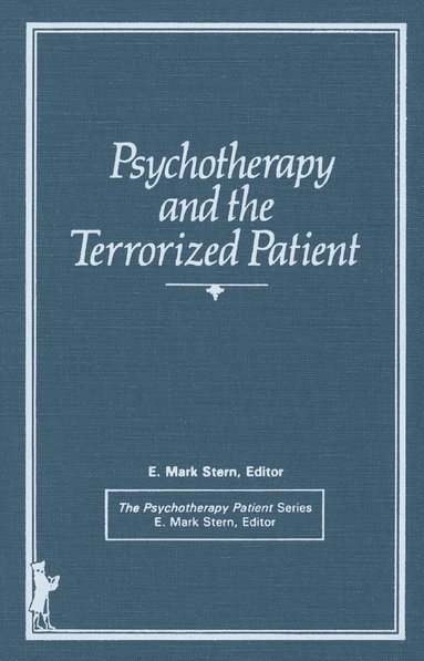 E Mark Stern - Psychotherapy and the Terrorized Patient, Inbunden