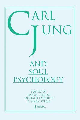 Donald Lathrop, E Mark Stern, Karen Gibson, E. Mark Stern - Carl Jung and Soul Psychology, Inbunden