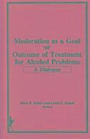 bokomslag Moderation as a Goal or Outcome of Treatment for Alcohol Problems