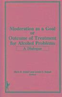 bokomslag Moderation as a Goal or Outcome of Treatment for Alcohol Problems