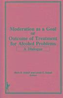Moderation as a Goal or Outcome of Treatment for Alcohol Problems 1
