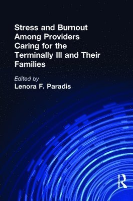 Stress and Burnout Among Providers Caring for the Terminally Ill and Their Families 1