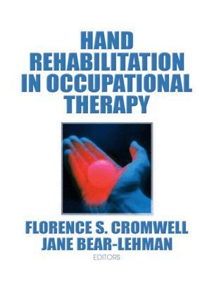 Jane Bear Lehman, Florence S Cromwell - Hand Rehabilitation in Occupational Therapy, Inbunden