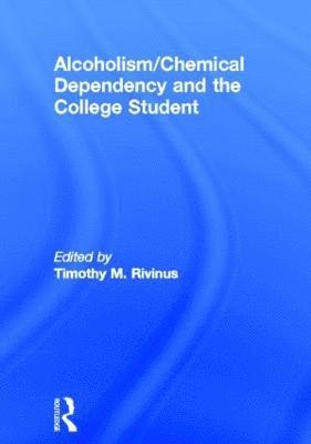 Alcoholism/Chemical Dependency and the College Student 1