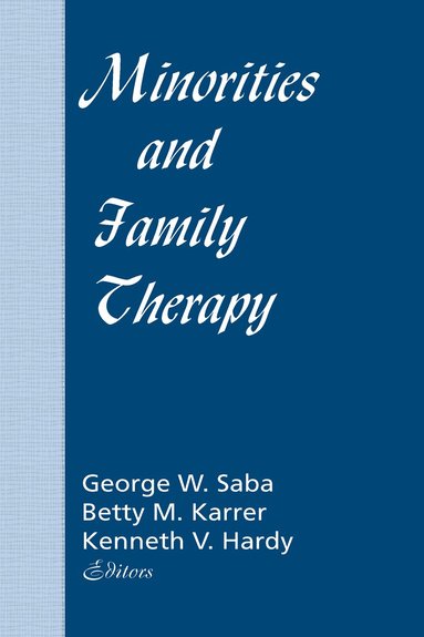 Betty Mackune-Karrer, Kenneth Hardy, George Saba - Minorities and Family Therapy, Inbunden