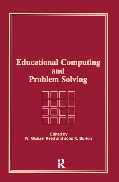 W Michael Reed, John K Burton - Educational Computing and Problem Solving, Inbunden
