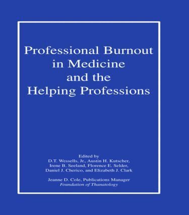 D. T. Wessells Jr., Austin Kutscher, Irene B. Seeland, Florence E. Selder, Daniel J. Cherico, Elizabeth J. Clark - Professional Burnout in Medicine and the Helping Professions, Inbunden