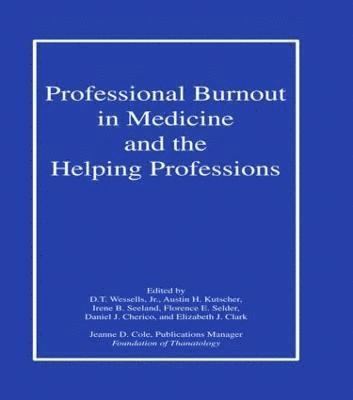 Professional Burnout in Medicine and the Helping Professions 1