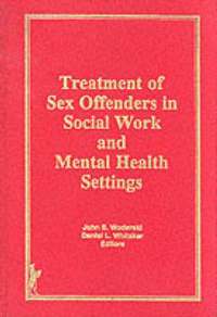 bokomslag Treatment of Sex Offenders in Social Work and Mental Health Settings