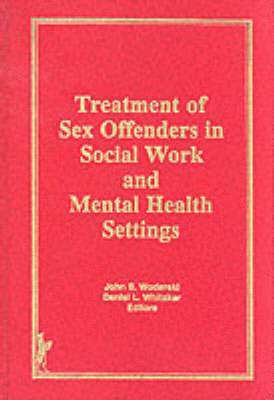 bokomslag Treatment of Sex Offenders in Social Work and Mental Health Settings