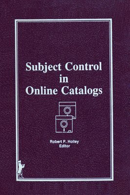 Robert P Holley, Michigan) Holley, Robert P (University Libraries, Wayne State University, Detroit, Robert P. Holley - Subject Control in Online Catalogs, Inbunden