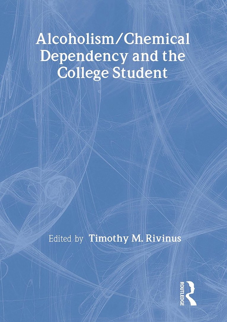 Alcoholism/Chemical Dependency and the College Student 1