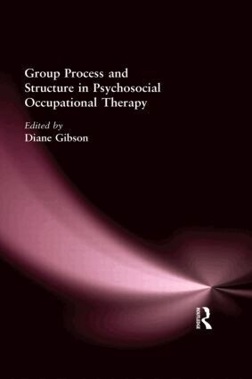 Diane Gibson - Group Process and Structure in Psychosocial Occupational Therapy, Inbunden