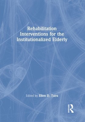 bokomslag Rehabilitation Interventions for the Institutionalized Elderly