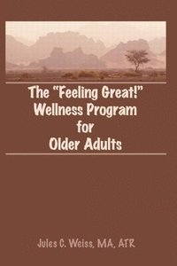 bokomslag The Feeling Great! Wellness Program for Older Adults