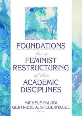 Foundations for a Feminist Restructuring of the Academic Disciplines 1