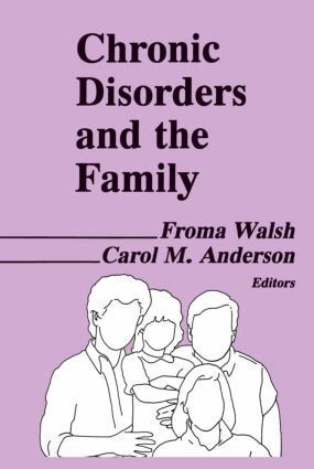 Froma Walsh, Carol M Anderson - Chronic Disorders and the Family, Häftad