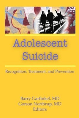 Barry Garfinkel - Adolescent Suicide, Inbunden