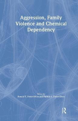 Aggression, Family Violence and Chemical Dependency 1