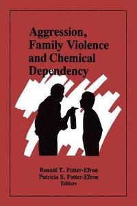 bokomslag Aggression, Family Violence and Chemical Dependency